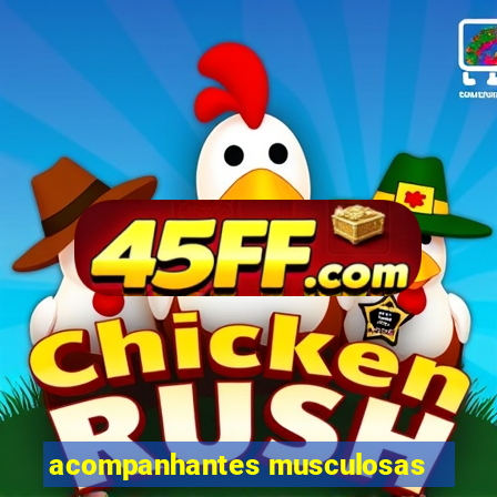 acompanhantes musculosas